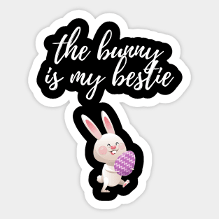 The bunny is my bestie Sticker